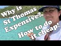 Why is St Thomas So Expensive? How To Do It Cheaper!