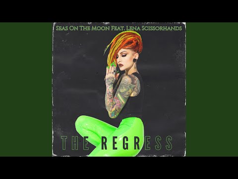 The Regress (feat. Lena Scissorhands)