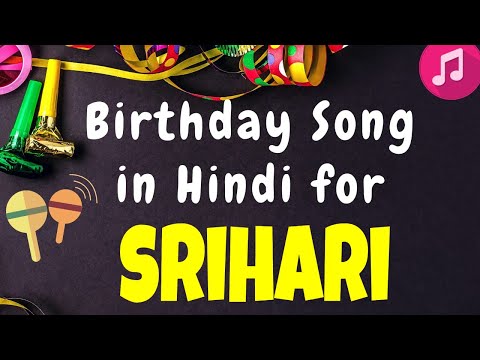 Birthday Song for Srihari | Happy Birthday Srihari Song | Happy Birthday Srihari Song hindi