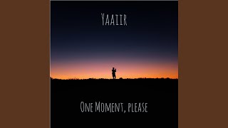 One Moment, Please