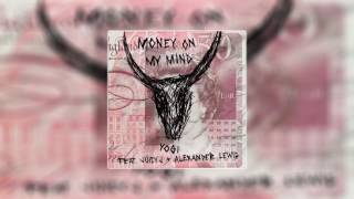 Yogi - Money On My Mind Feat. Juicy J &amp; Alexander Lewis