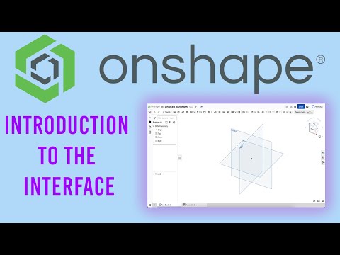 
Beginner’s Guide to the Onshape Interface