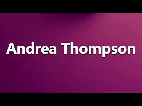 How to Pronounce Andrea Thompson