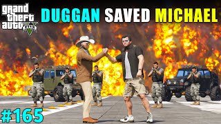DUGGAN BOSS SAVED MICHAEL FROM GANG | GTA V GAMEPLAY #165