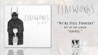 Fireworks &quot;We&#39;re Still Pioneers&quot;