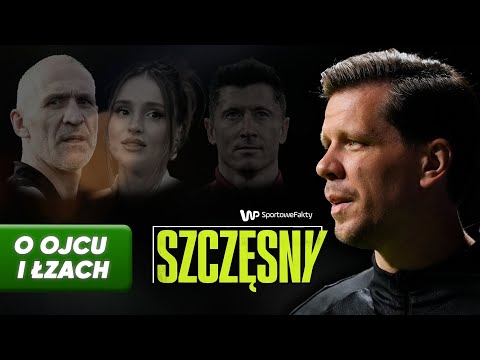 Wojciech Szczęsny SZCZERZE: O ojcu, łzach i "kłamstwie, w które sam uwierzyłem"