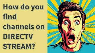 How do you find channels on DIRECTV STREAM?