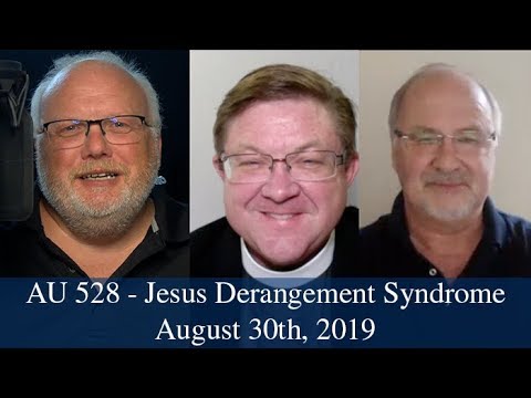 Anglican Unscripted 528 - Jesus Derangement Syndrome