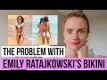 THE PROBLEM WITH EMILY RATAJKOWSKI S BIKINI