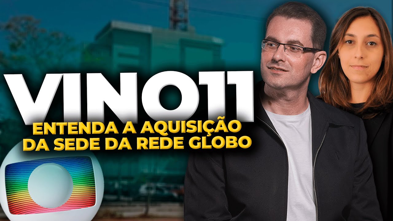 VINO11: Entenda a aquisição da sede da Rede Globo