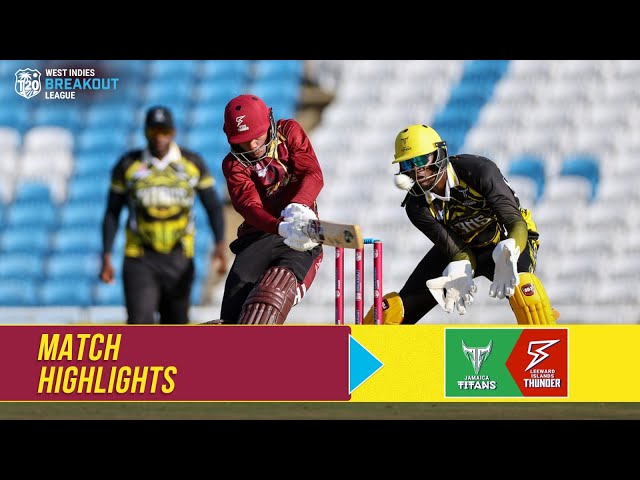 Highlights |Jamaica Titans vs. Leeward Islands Thunder |West Indies T20 Breakout League