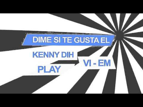 Grupo Play ft VI-EM y Kenny Dih - Dime si te gusta el LETRA HD