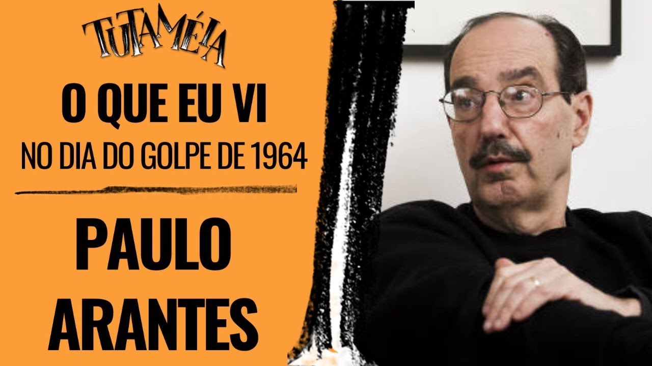 “Eu não vi o golpe, eu ouvi o golpe”, lembra Paulo Arantes