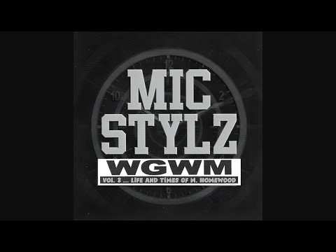 Mic Stylz - WGWM Vol. 3 ... Life And Times Of M. Homewood (2003)
