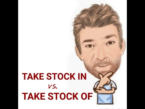Tutor Nick P Lesson (578) The Difference Between Take Stock of Something and Take Stock in Something