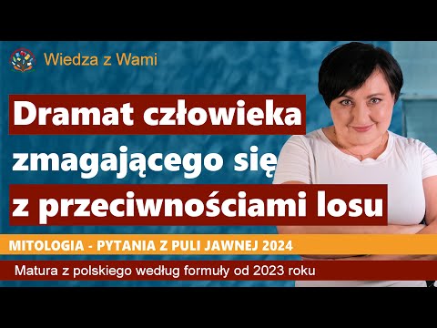 Dramat człowieka zmagającego się z przeciwnościami losu. Omów zagadnienie na podstawie Mitologii