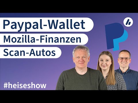#heiseshow: PayPal-Wallet, Mozilla-Finanzen, Scan-Autos