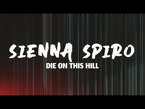 SIENNA SPIRO - Die On This Hill (Lyrics)