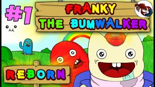 🌈[1] Franky the Bumwalker: REBORN - Фрэнки жопоход возвращается!