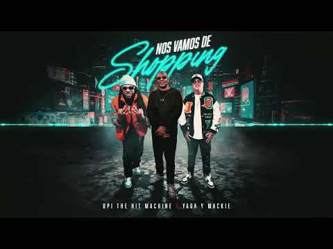 Nos Vamos de Shopping - Opi the hit Machine ft. Yaga  y Mackie