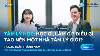 Tâm lý học: Học gì? Làm gì? Điều tạo nên một nhà tâm lý giỏi?