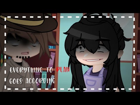 • Everything goes according to plan • Meme • Gacha Club • Yandere Simulator •