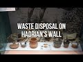 Roman Waste Disposal on Hadrian's Wall