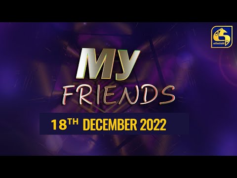 MY FRIENDS || 2022-12-18
