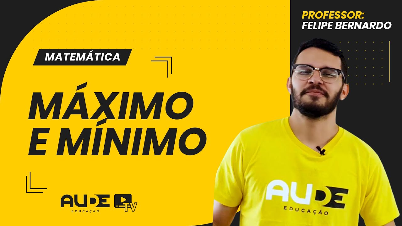 Função: Máximo e Mínimo | Matemática | Prof. Felipe Bernardo