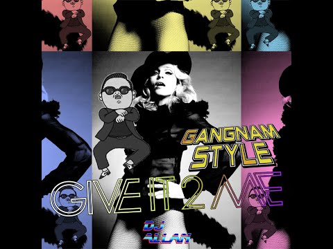 Gangnam Style X Give It 2 Me - PSY X Madonna (mushup) by DJ Allan