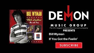 Bill Wyman - If You Got the Feelin'