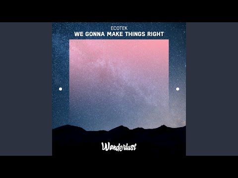 We Gonna Make Things Right