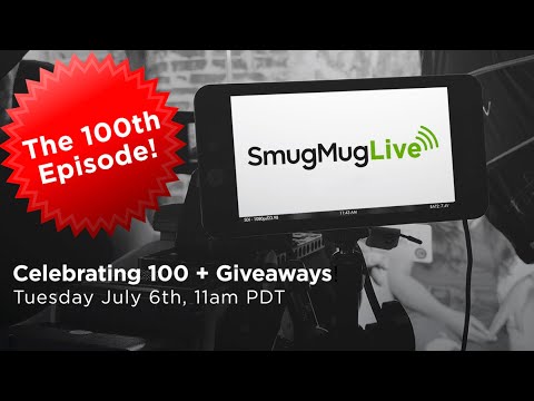 SmugMug Live! Episode 100 - ‘Celebrating the 100th Show With Some Live Giveaways!’ - with Alastair