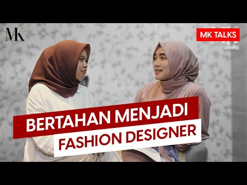 MK TALKS WITH NADIA LADILAFANI - BERTAHAN MENJADI FASHION DESIGNER