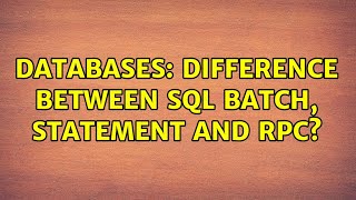 Download the video "Databases: Difference between SQL batch, statement and RPC? (2 Solutions!!)"