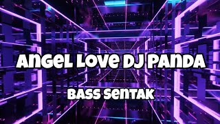 Download lagu DJ PANDA ANGEL LOVE VIRAL TIKTOK‼️Adit Sparky  Nwrmxxx BASS SENTAK mp3