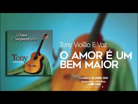 Tony Violão E Voz - O Amor é um bem Maior - (Áudio Oficial)