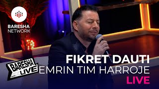 Fikret Dauti - Emrin Tim Harroje