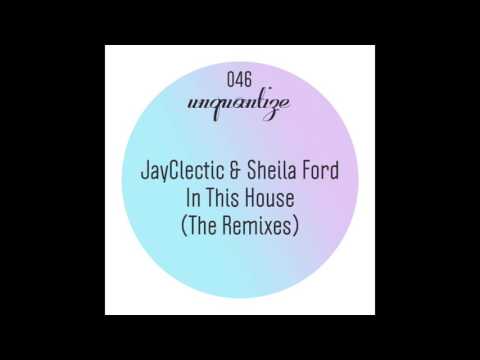 Jayclectic and Sheila Ford - In This House [Klevakeys Remix]