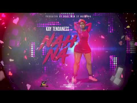 KAY TENDANESS - NAH NA