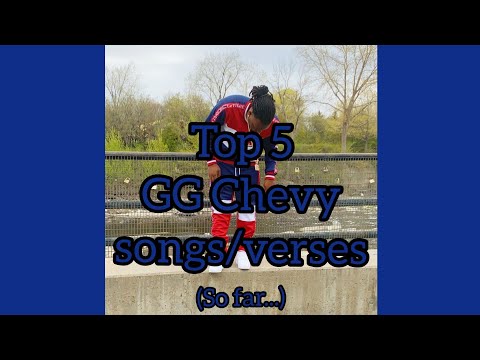 Top 5 GG Chevy songs/verses (So far...)
