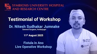 Dr. Nitesh Sudhakar Jumnake | Experience at Fistula in Ano Live Operative Workshop
