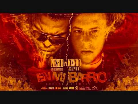 Nesio La Hermandad Ft Kendo Kaponi En Mi Barrio