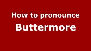 How to pronounce Buttermore