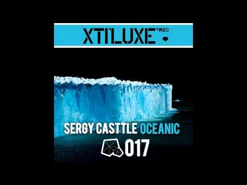 Sergy Casttle - Antartic (Original Mix) [XTILUXE RECORDS]