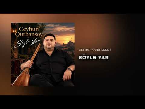 Ceyhun Qurbansoy - Söylə Yar