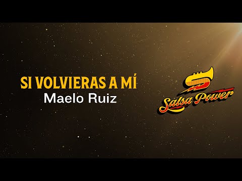 Si Volvieras A Mí, Maelo Ruiz, Video Letra - Salsa Power