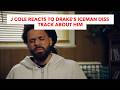 J Cole Reacts To Drake S Iceman Diss Track About Him