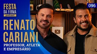 RENATO CARIANI | FESTA DA FIRMA PODCAST #096