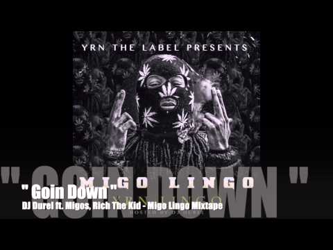 Goin Down - DJ Durel Feat Migos Rich The Kid - Migo Lingo Mixtape